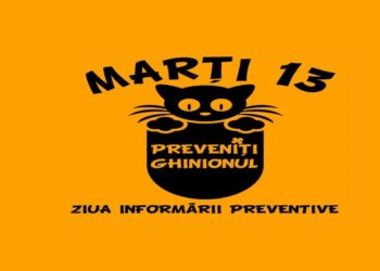 Preveniți ghinionul! Marți 13 -„Ziua Informării Preventive”