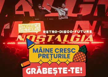 Nu ți-ai luat bilet la Nostalgia? Grăbește-te, cresc prețurile!